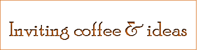 Inviting coffee and ideas.